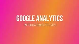 🎁 LinkedIn Assessment Test - Google Analytics [Appeared in April 2020] - Correct Answers