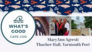 What's Good Cape Cod: Thacher Hall