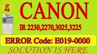CANON IR 2270,3025,3225 E0019 ERROR