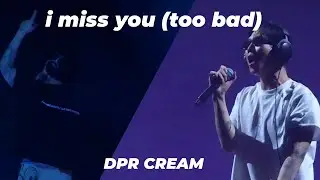 i miss you (too bad) - DPR CREAM