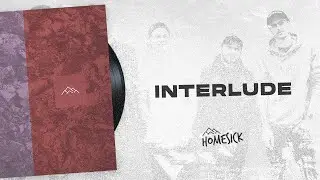 Homesick - Interlude