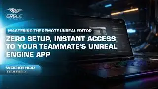 Mastering the Remote Unreal Editor: Zero Setup, Instant Access to Your Teammates’ Unreal Engine App
