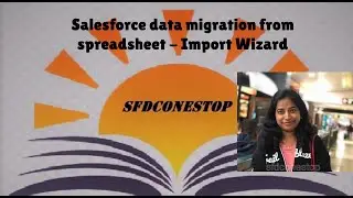 Salesforce Data Loader/Import Wizard Tutorial - Session 1