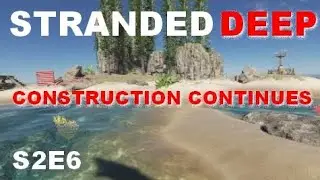 Stranded Deep - Season 2  Ep. 6 - Shipping Containers Everywhere - Construction Continues - PS4 2021