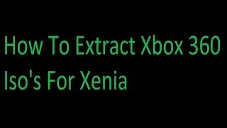 (PC) How To Extract an Xbox 360 ISO for Xenia