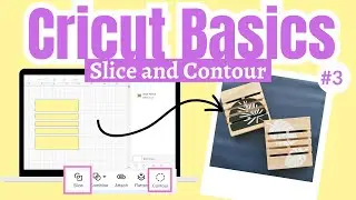 STEP-BY-STEP! Slice and Contour Basics for Cricut Beginners