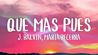 J. Balvin, Maria Becerra - Que Mas Pues? (Letra/Lyrics)