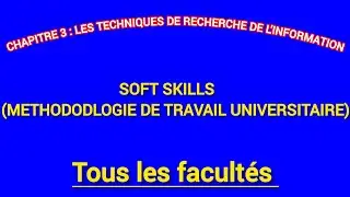 SOFT SKILLS (MTU) S1 / CHAPITRE 3 : LES TECHNIQUES DE RECHERCHE DE L'INFORMATION