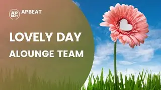 LOVELY DAY - Alounge Team. (Bill Withers - Lovely Day lounge cover)