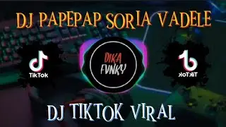 DJ PAPEPAP SORIA VADELE || DJ YANG LAGI VIRAL DI TIKTOK 2021🎶🎶😎
