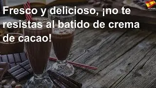 Fresco y delicioso, ¡no te resistas al batido de crema de cacao!
