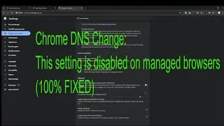 Google Chrome DNS: This setting is disabled on managed browsers  (100% EASY FIXED)