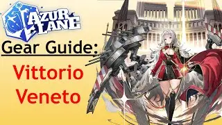 Azur Lane Gear Guide: Vittorio Veneto
