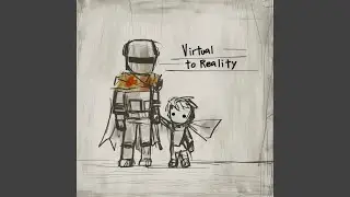 Virtual to Reality