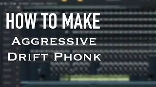 How to make aggressive drift phonk in FL Studio