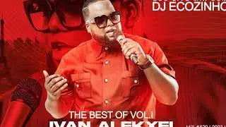 Ivan  Alekxei - Best Of Vol.I (Os Melhores Êxitos) - Mwangole Festival Edition - Eco Live Mix