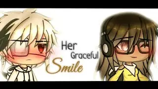Her graceful Smile~|| GLMM|| Straight||