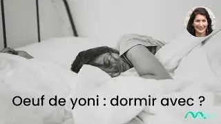 Dormir avec un oeuf de yoni ?