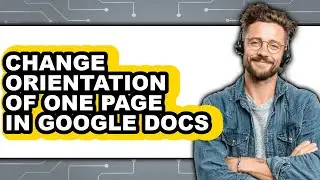 How to Change Orientation of One Page in Google Docs - Easy Guide