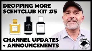 Dropping More ScentClub Kit #5 + Channel Updates And Announcements