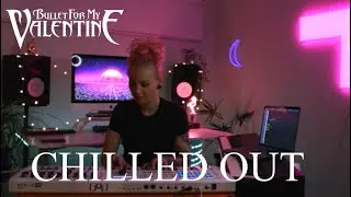 [ C H I L L E D  O U T ] 💖 Bullet for my Valentine 