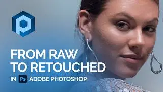 From RAW to Retouched in 5 Minutes with Photoshop Panel