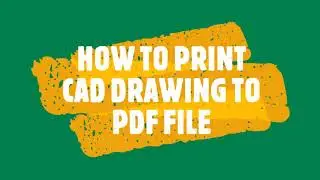 HOW TO PRINT CAD FILE TO PDF