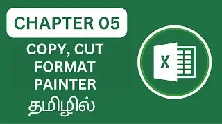 Excel Uncovered Chapter 5: Cut, Copy, and Format Painter Demystified | Video Tutorial in Tamil