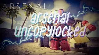ARSENAL UNCOPYLOCKED (LINK IN DESCRIPTION)