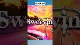 Swervin Out Now In All Digital Platforms !
