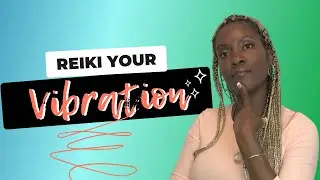 How To Use Reiki To Raise Your Vibration When Nothing Seems To Work | Binahtiyah