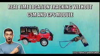 REAL TIME LOCATION TRACKING WITHOUT GSM AND GPS MODULE