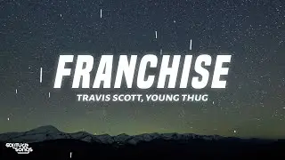 Travis Scott - FRANCHISE (Lyrics) ft. Young Thug & M.I.A.