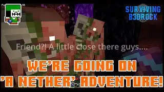 We're Going On 'A Nether' Adventure! | Surviving Bedrock Ep. 10