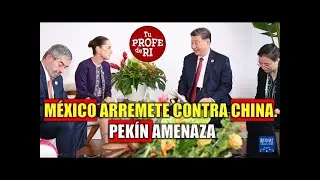 MEXICO IN THE CROSSHAIRS! CHINA URGES SHEINBAUM TO RECONSIDER. ARBITRARY TARIFF AFFECTS BILATERAL...