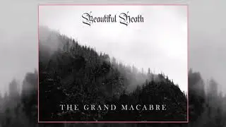 Beautiful Death - The Grand Macabre [Full Album]