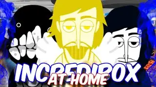 We Have Incredibox At Home, Incredibox At Home: