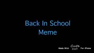 Back In School - Meme (Warning- might be bright)