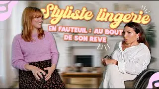 Styliste lingerie en fauteuil, au bout de son rêve w/ Fanny !