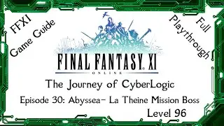 A Guide to FFXI - The Journey of CyberLogic - Episode 30 - Abyssea - La Theine  Mission Boss