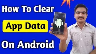 How To Clear Application Data On Android