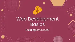 Web Development Basics - Workshop Playback | BuildingBloCS 2022