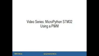 Learn STM32 MicroPython - Video 8 - Using PWM