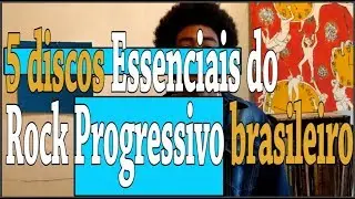 5 discos Essenciais do rock Progressivo brasileiro