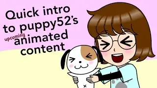 Quick intro to puppy52's animation