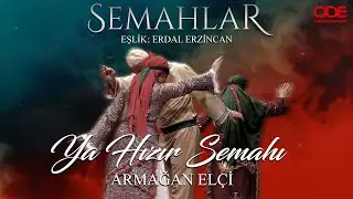 Armağan ELÇİ-Ya Hızır Semahı