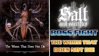 Salt and Sacrifice - The Worm That Does Not Die Boss Fight