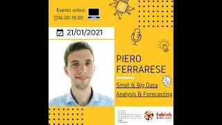 #MAKERCLASS con Piero Ferrarese: [Small & Big Data Analysis & Forecasting]