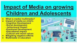 impact of media on Growing Children and Adolescents// B.ed, M.ed, JBT, NET jrf// 