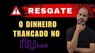 Resgate da Caixinha do NUBANK trancada